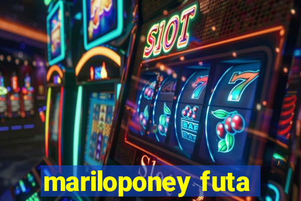 mariloponey futa